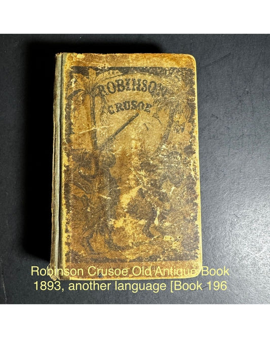 Robinson Crusoe Old Antique Book 1893, another language [Book 196]